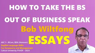 HOW TO TAKE THE BS OUT OF BUSINESS SPEAK  Bob Wiltfong  ESSAYS  Questions and Answers  BCom BBA [upl. by Serles359]