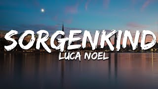 Luca Noel  Sorgenkind TextLyrics [upl. by Idok]