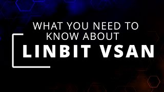 What You Need To Know About LINBIT VSAN [upl. by Elset]