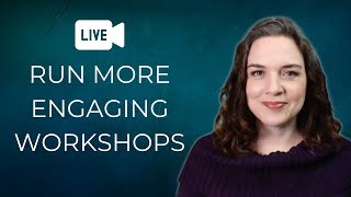 Tips for Creating More Engaging Workshops [upl. by Yenroc]