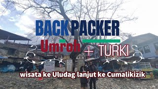 S02E01  Wisata ke Uludag lanjut ke Cumalikizik  Bursa  BACKPACKER UMROH  TURKI [upl. by Selec250]