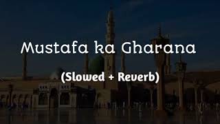 Mustafa ﷺKa Gharana Salamat Rahe  Slowed And Reverb  Milad Raza Qadri naat lofi slowedandreverb [upl. by Adnorat12]