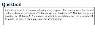 A client returns to his room following a myelogram The nursing care plan should include which of the [upl. by Behlke]