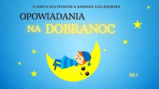 OPOWIADANIA NA DOBRANOC 🌙✨ cz 1 I Słuchowiska dla dzieci I [upl. by Laeno]