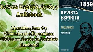 Rembrand  Comunicações espontâneas  Dezembro item 67  Revista Espírita de 1859  Audiobook [upl. by Hayifas]