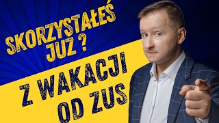 Kto może skorzystać z wakacji od ZUS Jak obniżyć ZUS w JDG Wakacje ZUS wszystko co musisz wiedzieć [upl. by Eelsha]