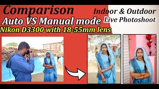 Nikon D3300 manual vs auto mode comparison with live photoshoot indoor and outdoor Day and night [upl. by Emiolhs]