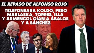 Alfonso Rojo “Telefoneaba Koldo pero Marlaska Torres Illa y Armengol oían a Ábalos y a Sánchez” [upl. by Nezah]