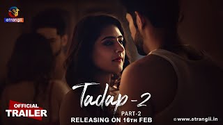 Tadap  02  Part  02  Official Trailer  Releasing On  16th Feb  Exclusively On Atrangii App [upl. by Kwan353]