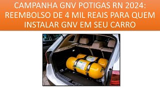 CAMPANHA GNV POTIGAS RN 2024 REEMBOLSO DE 4 MIL REAIS PARA QUEM INSTALAR GNV EM SEU CARRO [upl. by Hibbert]