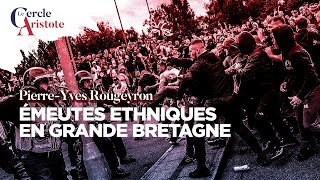 Emeutes ethniques en GrandeBretagne I Pierre Yves Rougeyron [upl. by Aninaj]