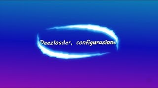 Deezloader  Guida configurazione [upl. by Erdnaet396]