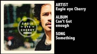 EagleEye Cherry  Something [upl. by Ayim]