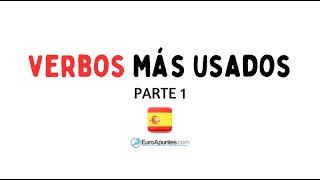 VERBOS MÁS USADOS EN ESPAÑOL PARTE 1 [upl. by Airenahs]