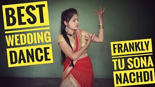 Frankly Tu Sona Nachdi  Best Wedding Dance  New Punjabi songe  Pankaj Bisht [upl. by Dorita623]