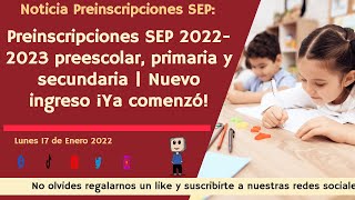 Preinscripciones SEP 20222023 preescolar primaria y secundaria  Nuevo ingreso ¡Ya comenzó [upl. by Irvine]