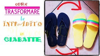 Come TRASFORMARE INFRADITO in CIABATTE  idee ESTATE  riciclo creativo tutorial 26 [upl. by Reaht727]