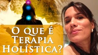 O QUE É TERAPIA HOLÍSTICA  TERAPEUTA HOLÍSTICA  PAULA PIRES [upl. by Gilpin949]