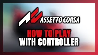 How to Play Assetto Corsa With Controller on PC [upl. by Aiasi]