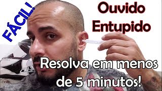 OUVIDO ENTUPIDO NUNCA MAIS Resolva em menos de 5 minutos FÁCIL [upl. by Conyers188]