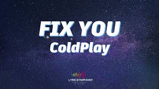 Fix You  Coldplay Lyrics [upl. by Erdnaed]