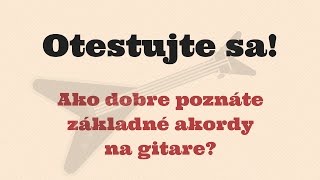 Otestujte sa Ako dobre poznáte základné akordy na gitare [upl. by Padraig]