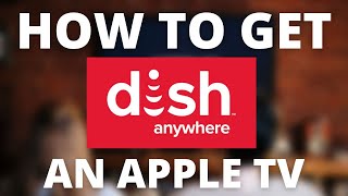 How To Get the Dish Anywhere App on ANY Apple TV [upl. by Cj397]