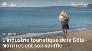 L’industrie touristique de la CôteNord retient son souffle [upl. by Ennaylil]