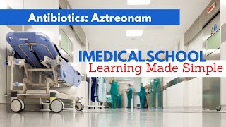 Antibiotics Aztreonam Made Simple [upl. by Eisned]