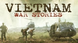 Vietnam War Stories 12Part Documentary Series [upl. by Solita104]