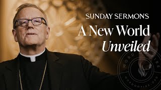 A New World Unveiled  Bishop Barrons Sunday Sermon [upl. by Pogue]