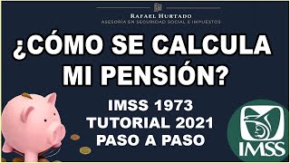 CÁLCULO DE PENSIÓN IMSS 1973 PASO A PASO 2021  CESANTÍA  VEJEZ  PENSIONES IMSS [upl. by Naamann]