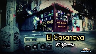 El Casanova  El Afinaito Letra [upl. by Devinne]