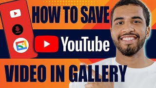 How to Save YouTube Video in Gallery 2024 [upl. by Kirrad]