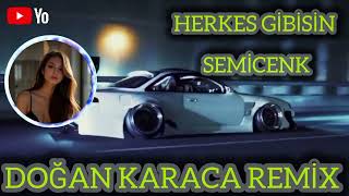 DOĞAN KARACASEMİCENK HERKES GİBİSİN REMİX [upl. by Sera]