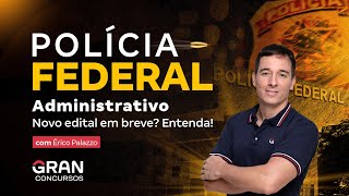 Concurso PF Administrativo  Novo edital em breve Entenda [upl. by Nnaaihtnyc]