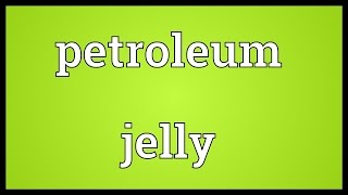 Petroleum jelly Meaning [upl. by Etnovahs]