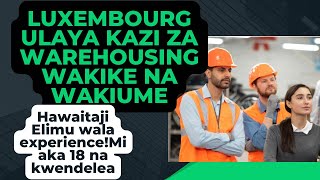 Kazi Luxembourg Ulaya Za Warehouse kila mtu anaweza kufanya Na Compuni zinazoajiri [upl. by Nnil]