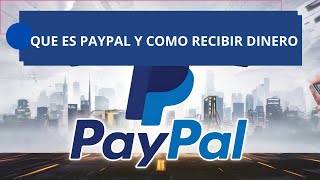 Que Es Paypal Como Funciona Como Recibir Dinero [upl. by Lertnahs]