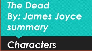 THE DEAD BY JAMES JOYCE SUMMARY AND CHARACTERS FULL EXPLANATION IN URDU And HINDI [upl. by Hammock]