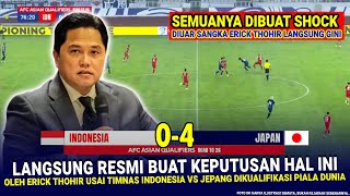 🔴 KEPUTUSAN SANGAT GILA amp MENGEJUTKAN Erick Thohir Hasil Akhir Laga 04 Timnas Indonesia Vs Jepang [upl. by Suiramaj]