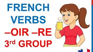 French Lesson 44 Present tense THIRD GROUP IR OIR RE verbs  Indicatif présent verbes 3e groupe [upl. by Berny654]