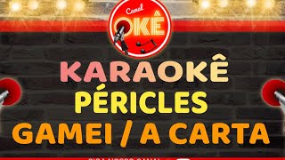 Karaokê 🎤 Péricles  Gamei  A Carta [upl. by Ayekat]