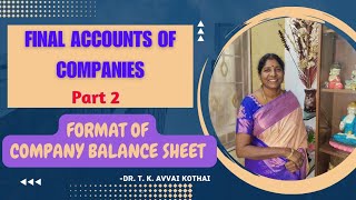 Final Accounts of Companies Part 2 Format of Company Balance Sheet  Dr T K Avvai Kothai [upl. by Myrwyn]