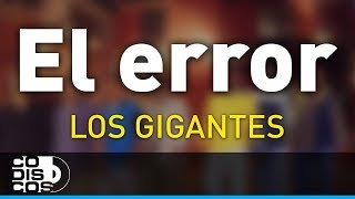 El Error Los Gigantes Del Vallenato  Audio [upl. by Regni]