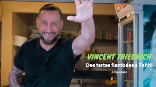 Des tartes flambées à Tahiti avec Vincent Friedrich ★ Diaspora [upl. by Akinam]