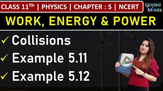 Class 11th Physics  Collisions  Example 511 amp 512  Chapter 5 Work Energy and Power  NCERT [upl. by Hamrnand619]