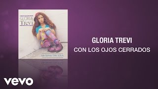 Gloria Trevi  Con los Ojos Cerrados Cover Audio [upl. by Ias390]