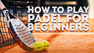 Padel 101 Everything You Need to Know for Beginners [upl. by Elleunamme792]