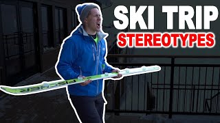 Stereotypes Ski Trip [upl. by Maggio]